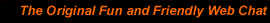 The Original Fun And Friendly Web Chat